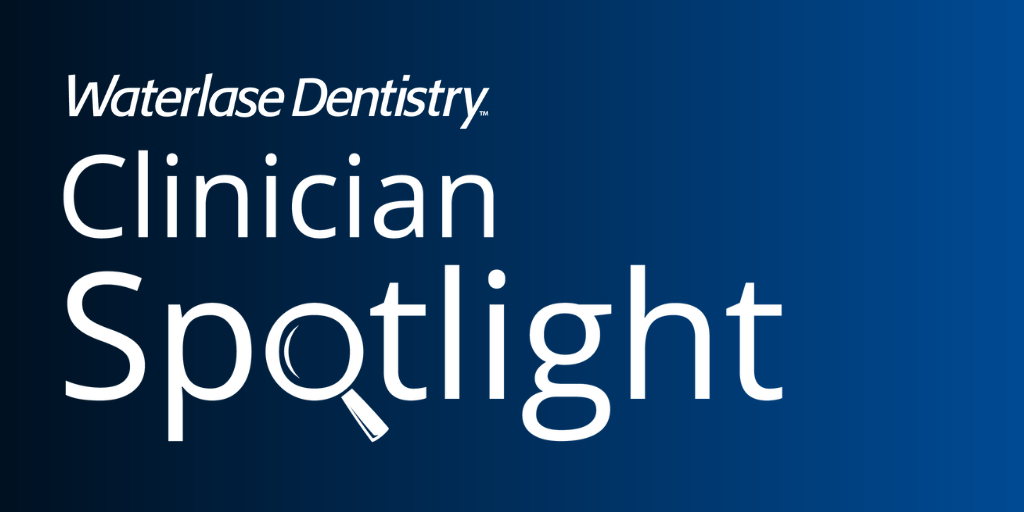 Waterlase Clinician Spotlight