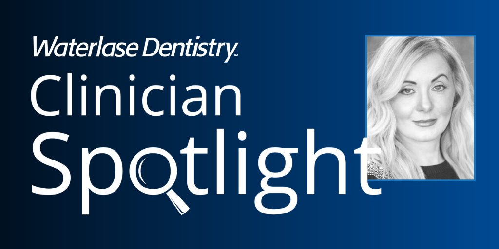 Waterlase Clinician Spotlight - Dr. Sarira Martin