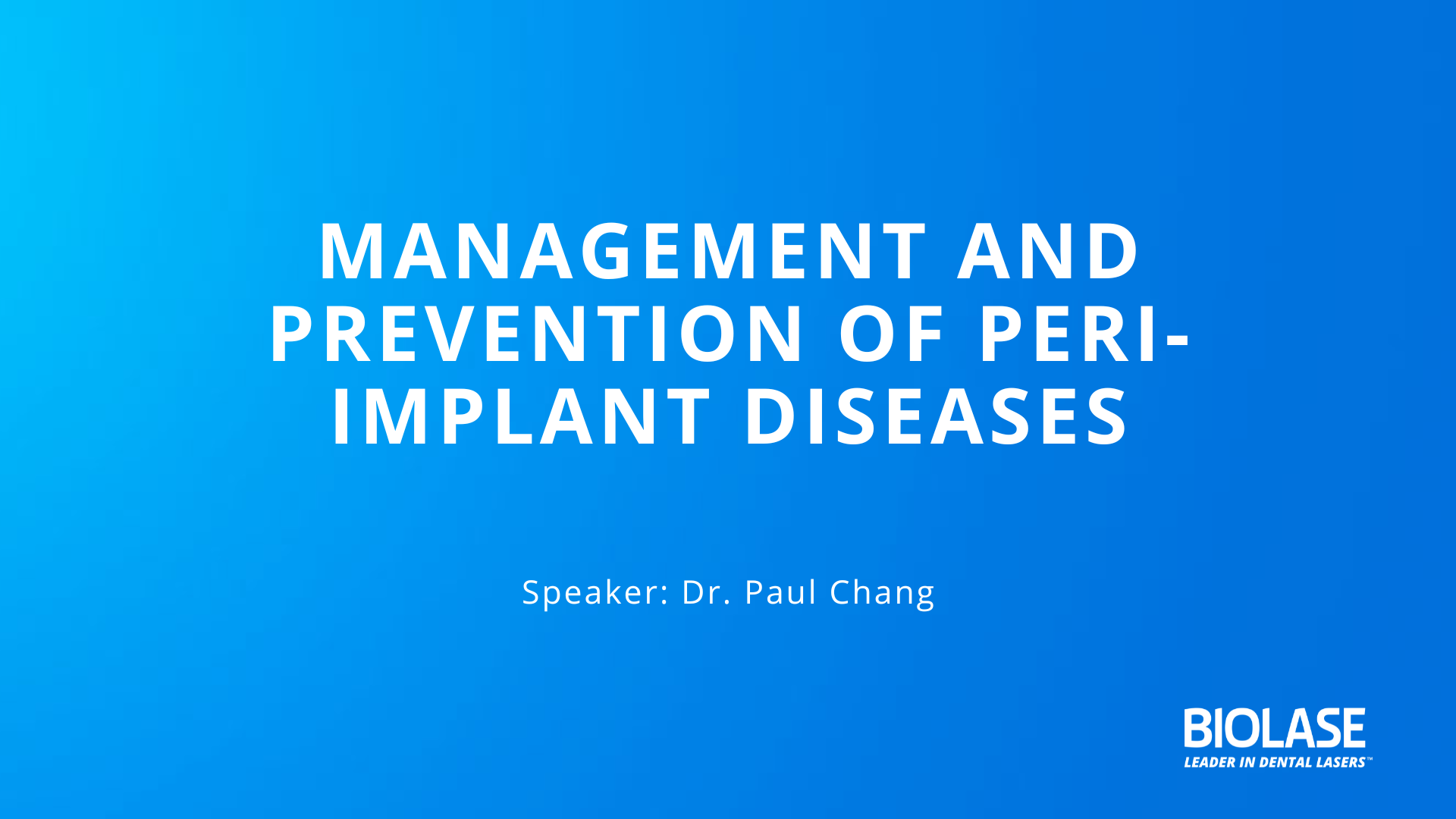 BIOLASE Webinar - Managing and Prevention of Peri-Implant Diseases